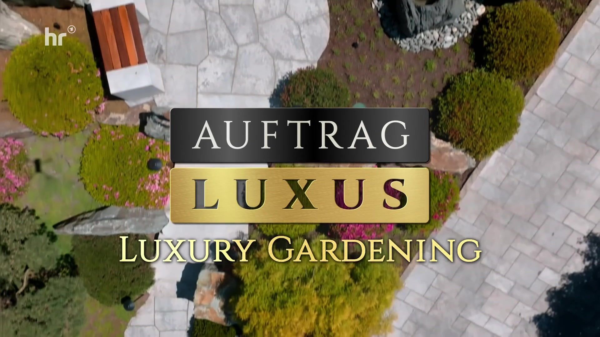 Auftrag Luxus – Luxury Gardening (Hessischer Rundfunk)